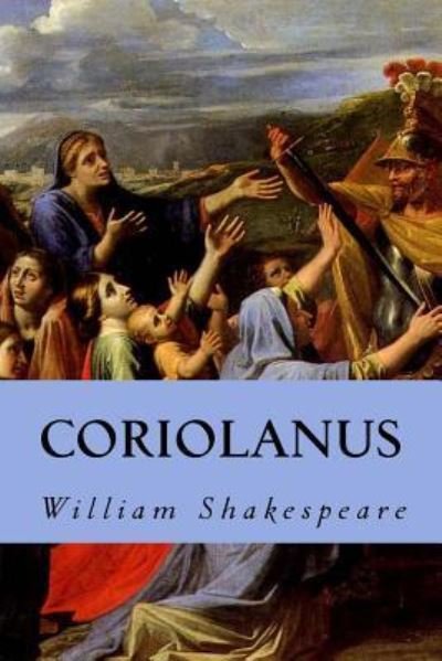 Coriolanus - William Shakespeare - Libros - Createspace Independent Publishing Platf - 9781539418405 - 9 de octubre de 2016