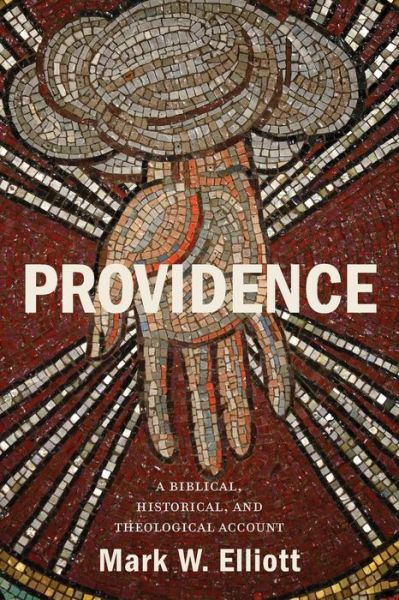 Cover for Mark W. Elliott · Providence: A Biblical, Historical, and Theological Account (Taschenbuch) (2020)