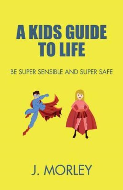 Cover for J Morley · A Kids Guide to Life (Paperback Book) (2017)