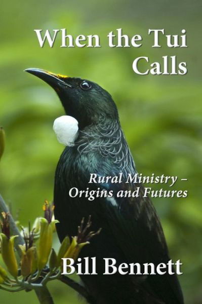 Cover for Bill Bennett · When the Tui Calls : Rural Ministry ? Origins and Futures (Paperback Book) (2017)