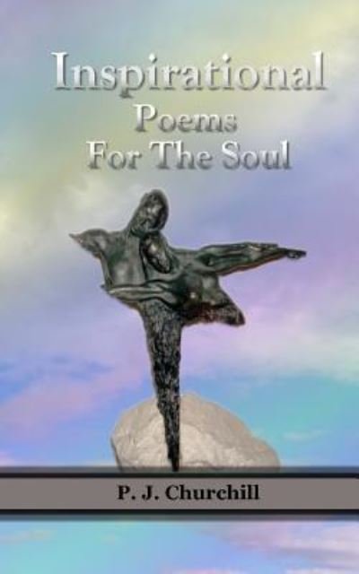 Cover for P J Churchill · Inspirational Poems For The Soul (Paperback Book) (2017)