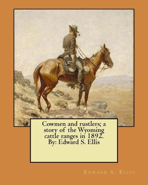 Cover for Edward S Ellis · Cowmen and Rustlers; A Story of the Wyoming Cattle Ranges in 1892. by (Paperback Book) (2017)