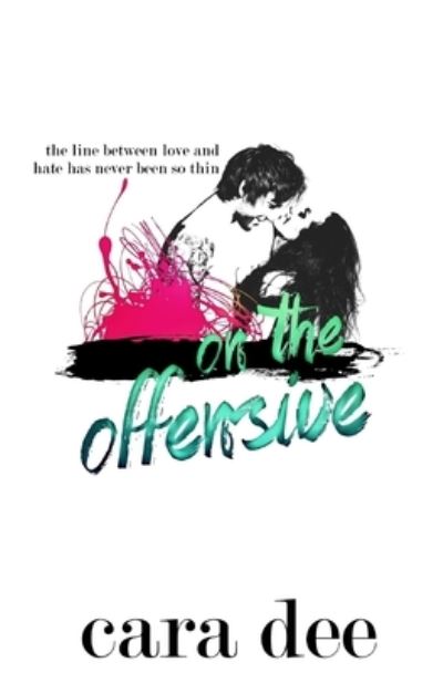 On the Offensive - Cara Dee - Kirjat - Createspace Independent Publishing Platf - 9781548625405 - keskiviikko 5. heinäkuuta 2017