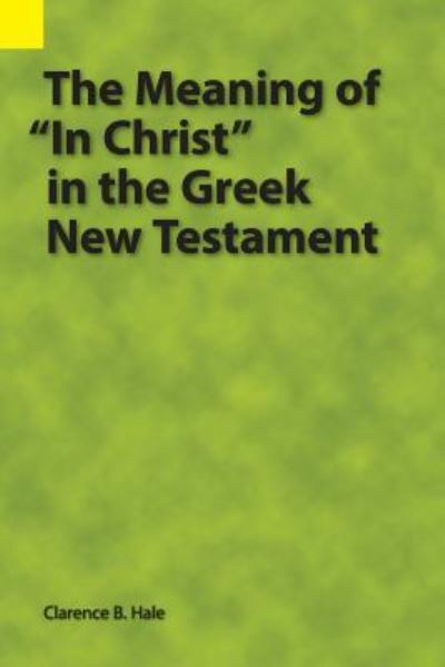 Cover for Clarence B Hale · The Meaning of in Christ in the Greek New Testament (Paperback Book) (2018)