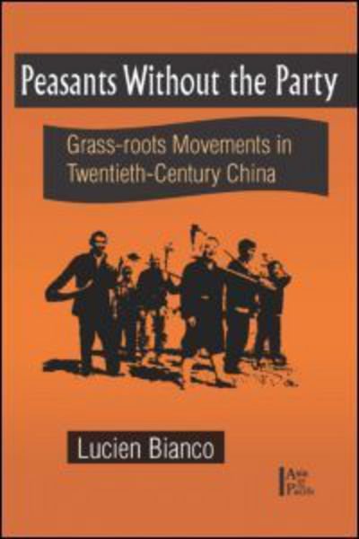Cover for Lucien Bianco · Peasants without the Party: Grassroots Movements in Twentieth Century China (Taschenbuch) [New edition] (2001)