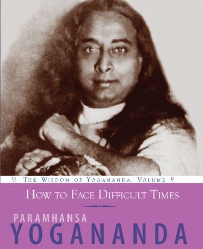 Cover for Yogananda, Paramahansa (Paramahansa Yogananda) · How to Face Life's Changes: The Wisdom of Yogananda, Volume 9 (Paperback Bog) (2023)