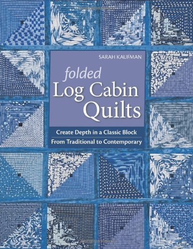 Cover for Sarah Kaufam · Folded Log Cabin Quilts: Create Depth in a Classic Black, from Traditional to Contemporary (Paperback Book) (2010)