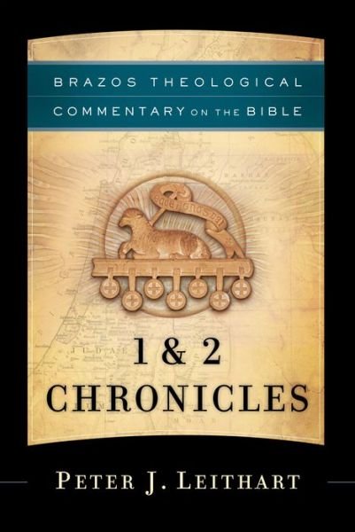 Cover for Peter J. Leithart · 1 &amp; 2 Chronicles - Brazos Theological Commentary on the Bible (Hardcover Book) (2019)