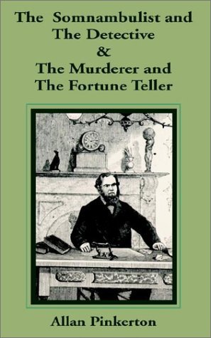 The Somnambulist and the Detective & The Murderer and the Fortune Teller - Allan Pinkerton - Kirjat - Fredonia Books (NL) - 9781589637405 - maanantai 1. huhtikuuta 2002