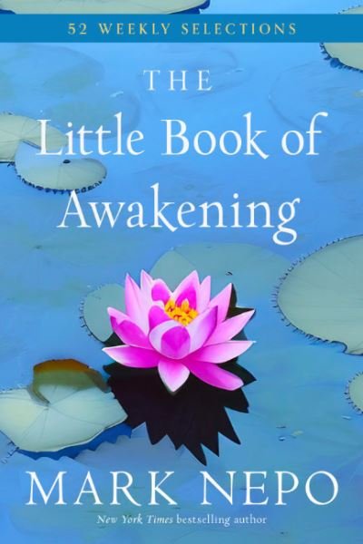 Cover for Nepo, Mark (Mark Nepo) · The Little Book of Awakening: 52 Weekly Selections (Paperback Bog) (2024)