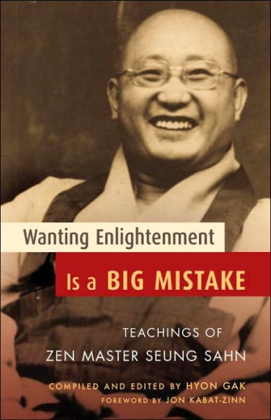 Cover for Zen Master Seung Sahn · Wanting Enlightenment Is a Big Mistake: Teachings of Zen Master Seung Sahn (Taschenbuch) (2006)
