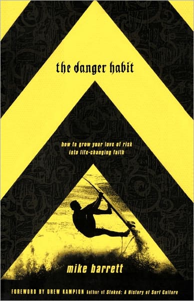 Cover for Michael Barrett · The Danger Habit: How to Grow your Love of Risk Into Life-Changing Faith (Paperback Book) (2007)