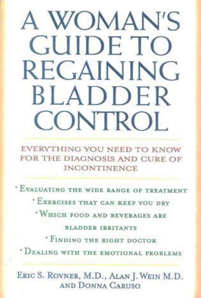 Cover for Eric S. Rovner · A Woman's Guide to Regaining Bladder Control: Everything You Need to Know for the Diagnosis and Cure of Incontinence (Paperback Book) [New edition] (2004)