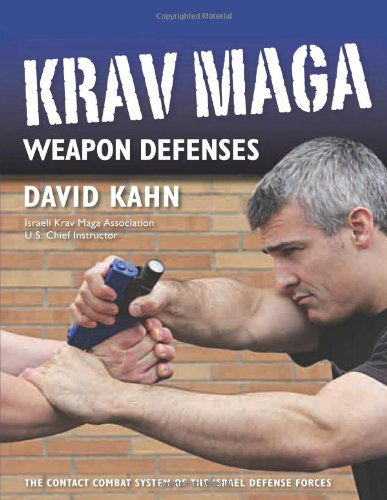 Cover for David Kahn · Krav Maga Weapon Defenses: The Contact Combat System of the Israel Defense Forces (Paperback Book) [New edition] (2012)