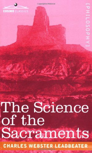 Cover for Charles Webster Leadbeater · The Science of the Sacraments (Pocketbok) (2007)