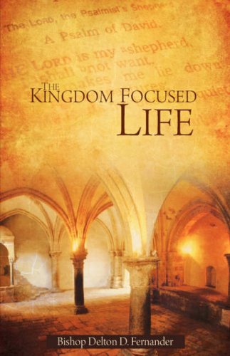 Cover for Delton D. Fernander · The Kingdom Focused Life (Paperback Book) (2008)