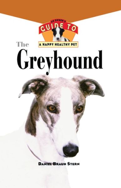 Cover for Daniel Stern · The Greyhound: an Owner's Guide to a Happy Healthy Pet (Your Happy Healthy P) (Inbunden Bok) (1997)