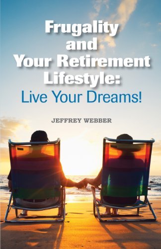 Cover for Jeffrey Webber · Frugality &amp; Your Retirement Lifestyle: Live Your Dreams (Paperback Book) (2012)