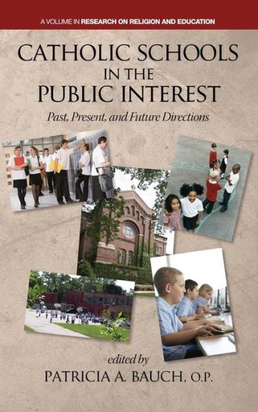 Cover for Patricia a Bauch · Catholic Schools and the Public Interest: Past, Present, and Future Directions (Hc) (Hardcover Book) (2013)