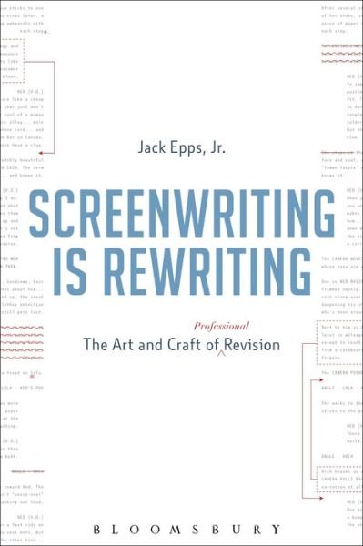 Cover for Epps, Jr., Jack (University of Southern California, USA) · Screenwriting is Rewriting: The Art and Craft of Professional Revision (Paperback Bog) (2016)