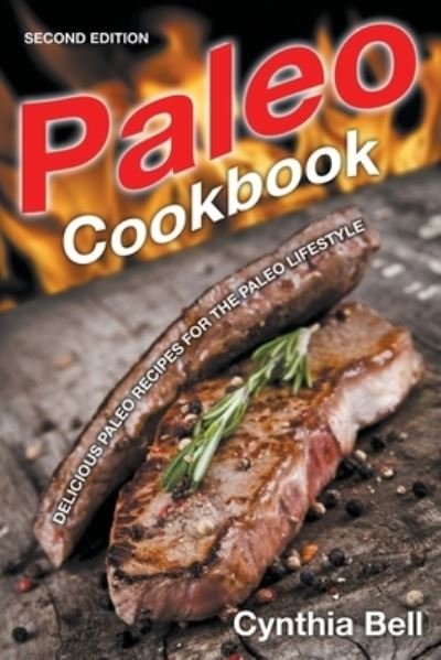 Cover for Cynthia Bell · Paleo Cookbook [Second Edition] (Pocketbok) (2012)