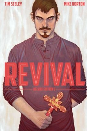 Cover for Tim Seeley · Revival Deluxe Collection Volume 3 - REVIVAL DLX COLL HC (Hardcover Book) [De Luxe edition] (2016)