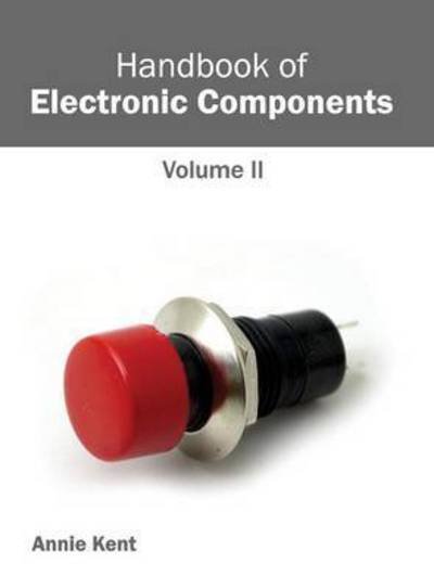 Cover for Annie Kent · Handbook of Electronic Components: Volume II (Hardcover Book) (2015)