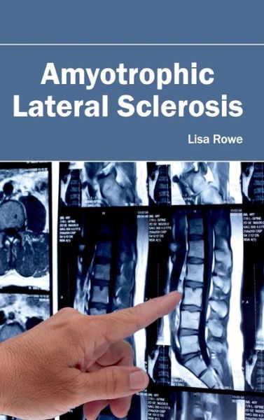 Cover for Lisa Rowe · Amyotrophic Lateral Sclerosis (Hardcover Book) (2015)