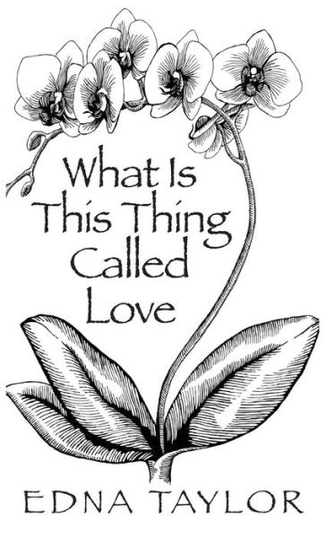 What Is This Thing Called Love - Edna Taylor - Books - Bookstand Publishing - 9781634982405 - March 11, 2016