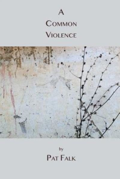Cover for Pat Falk · A Common Violence (Pocketbok) (2019)
