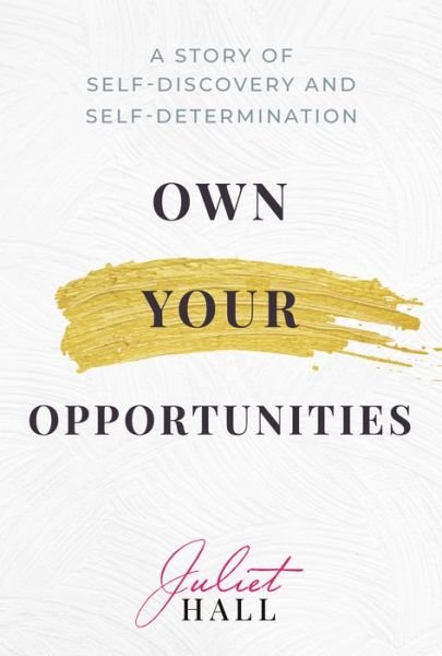 Cover for Juliet Hall · Own Your Opportunities (Hardcover Book) (2022)