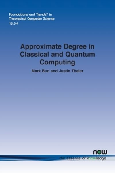 Cover for Mark Bun · Approximate Degree in Classical and Quantum Computing (Book) (2023)