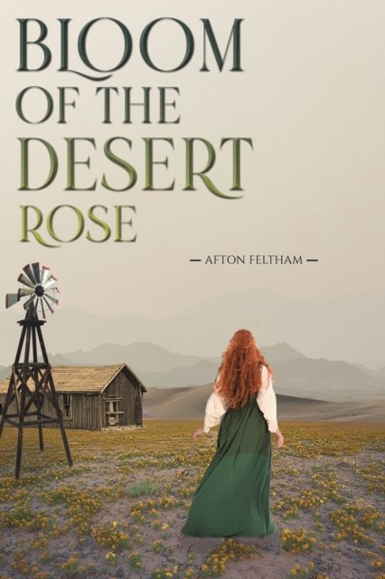 Cover for Afton Feltham · Bloom of the Desert Rose (Paperback Book) (2023)