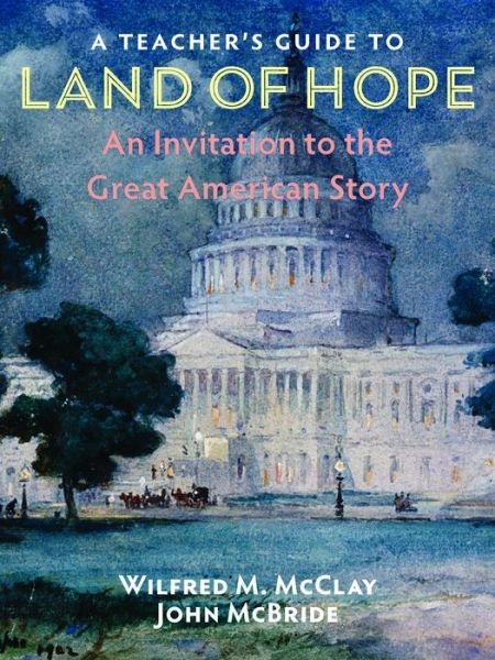 Cover for Wilfred M. McClay · A Teacher's Guide to Land of Hope: An Invitation to the Great American Story (Pocketbok) (2020)