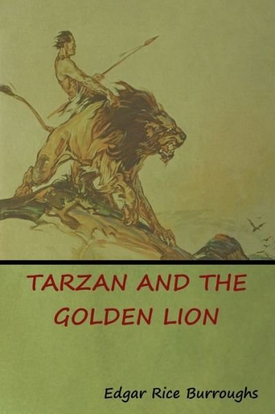 Tarzan and the Golden Lion - Edgar Rice Burroughs - Bøker - Indoeuropeanpublishing.com - 9781644390405 - 2019