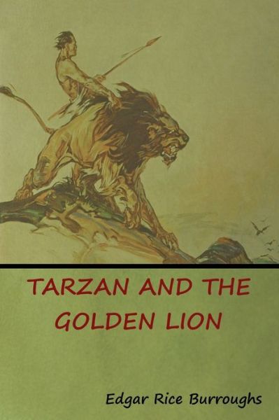 Tarzan and the Golden Lion - Edgar Rice Burroughs - Books - Indoeuropeanpublishing.com - 9781644390405 - 2019