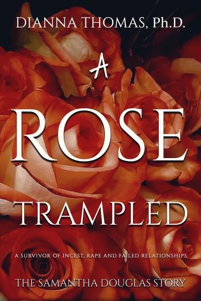 Cover for Dianna Thomas PH D · A Rose Trampled (Paperback Book) (2021)