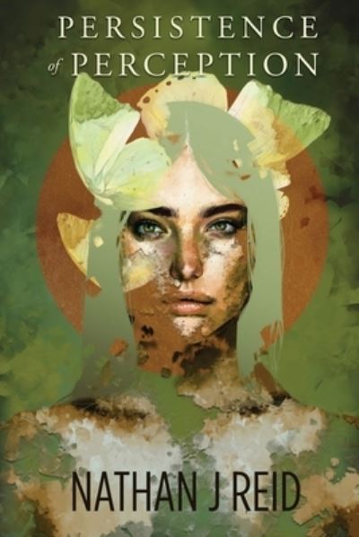 Persistence of Perception - Nathan J Reid - Bøger - Finishing Line Press - 9781646622405 - 7. juli 2020