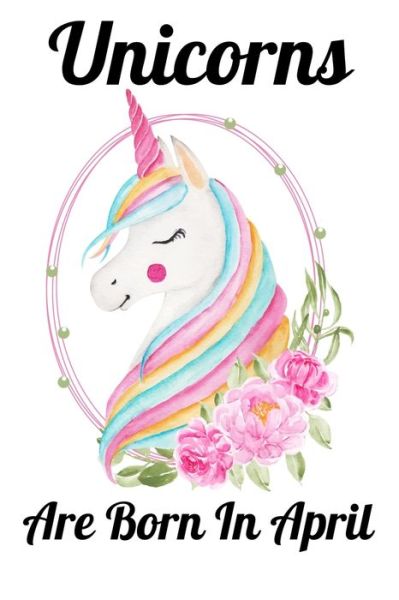 Unicorns Are Born In April - Mobook Art - Książki - Independently Published - 9781655727405 - 4 stycznia 2020