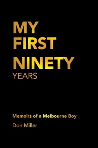 My First Ninety Years - Don Miller - Boeken - Xlibris Au - 9781669885405 - 27 januari 2022