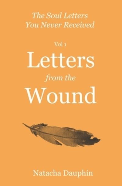 Cover for Natacha Dauphin · Soul Letters Vol 1. Letters from the Wound (Book) (2020)