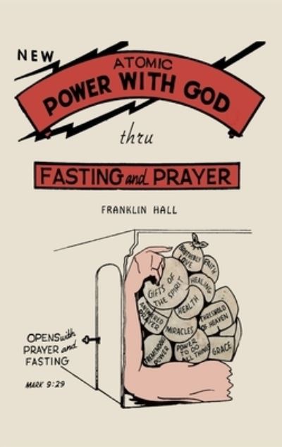 Cover for Franklin Hall · Atomic Power with God, Thru Fasting and Prayer (Hardcover Book) (2021)