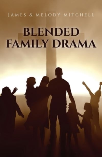 Cover for James &amp; Melody Mitchell · Blended Family Drama (Taschenbuch) (2022)