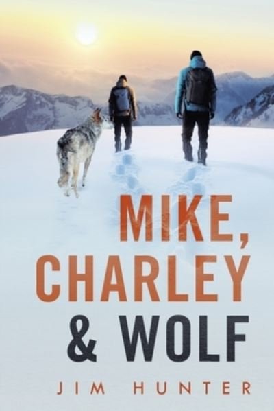 Cover for Jim Hunter · Mike, Charley &amp; Wolf (Paperback Book) (2021)