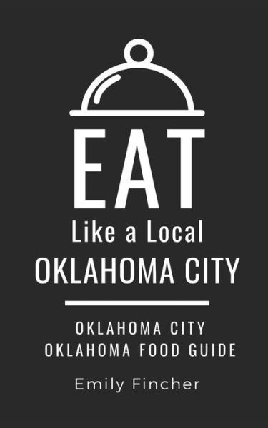 Cover for Eat Like a Local · Eat Like a Local-Oklahoma City (Paperback Bog) (2019)