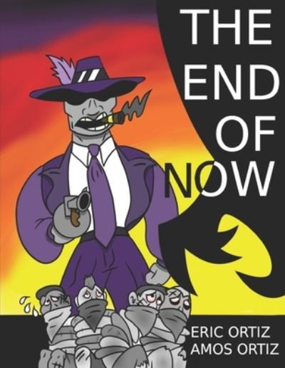 Cover for Eric A Ortiz · The End of Now (Paperback Book) (2019)
