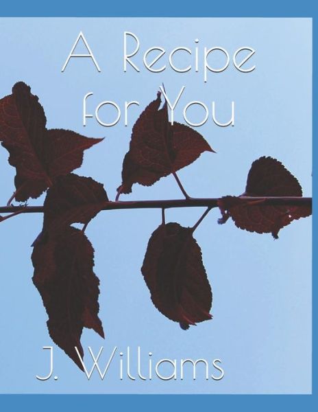 Cover for J Williams · A Recipe for You (Pocketbok) (2018)