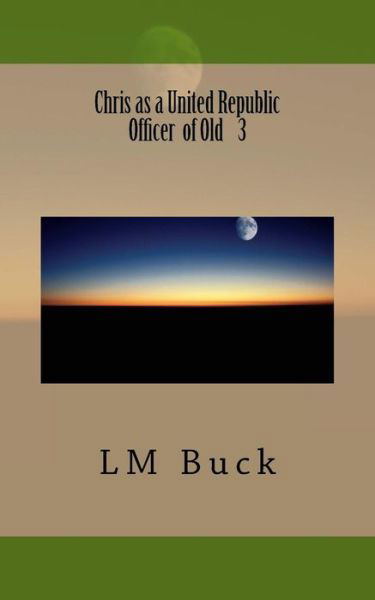 Cover for LM Buck · Chris as a United Republic Officer 3 (Paperback Book) (2018)