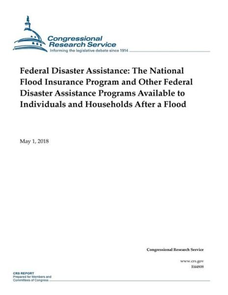 Federal Disaster Assistance - Congressional Research Service - Książki - Createspace Independent Publishing Platf - 9781720533405 - 30 maja 2018