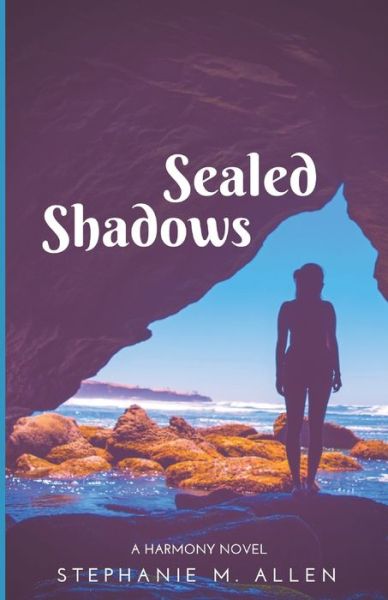 Sealed Shadows - Stephanie M Allen - Books - Createspace Independent Publishing Platf - 9781722795405 - July 28, 2018